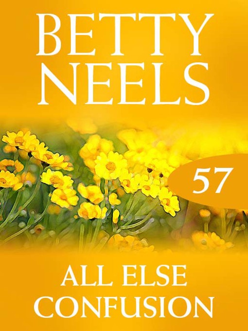 Title details for All Else Confusion by Betty Neels - Wait list